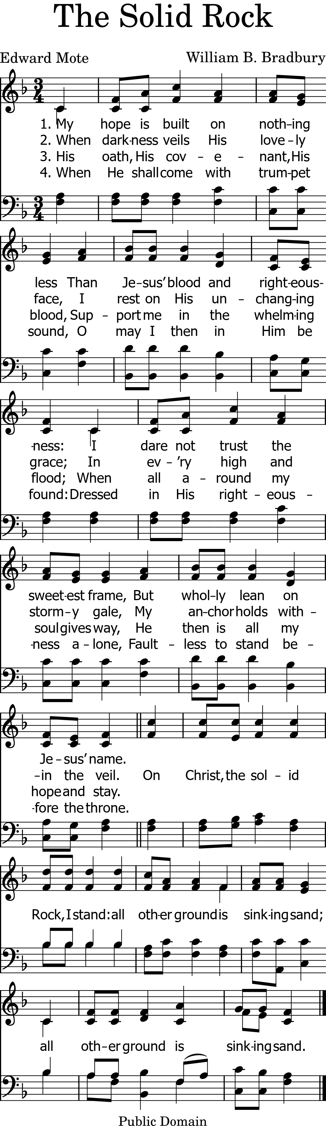 Legible, audible sheet music. Words by Edward Mote, circa 1834
Tune: SOLID ROCK, by William B. Bradbury, 1863
Key signature: F major (1 flat)
Public Domain